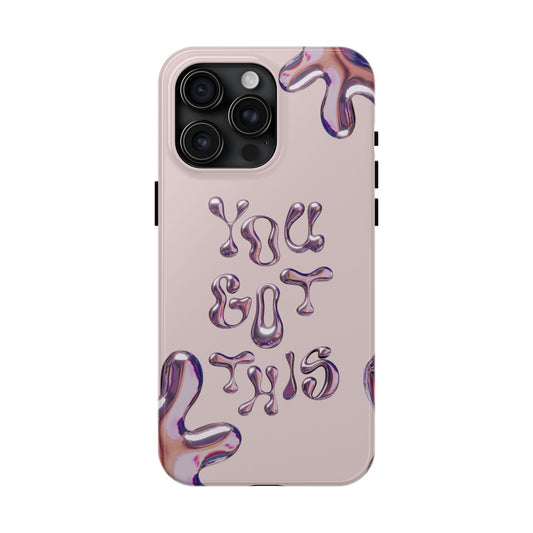 You Got This Tough Phone Case - Motivational Cellphone Cover for Daily Inspiration, Gift for Friends, Phone Protector